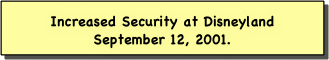 Increased Security at Disneyland
September 12, 2001.
