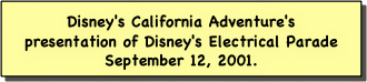 Disney's California Adventure's presentation of Disney's Electrical Parade September 12, 2001.